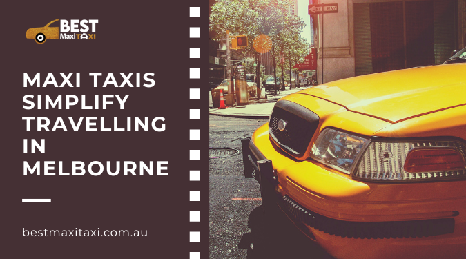 Maxi Taxis Simplify Travelling in Melbourne