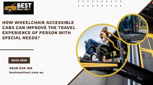 How Wheelchair Accessible Cabs Can Improve the Travel Experience Of Person With Special Needs?