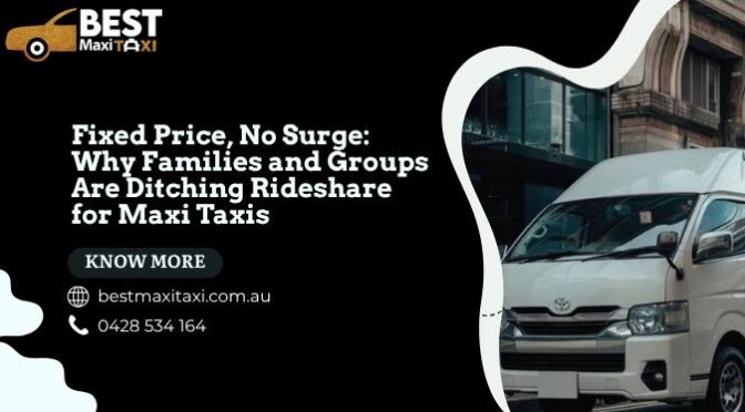 Fixed Price, No Surge: Why Families and Groups Are Ditching Rideshare for Maxi Taxis